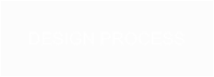 DESIGN PROCESS